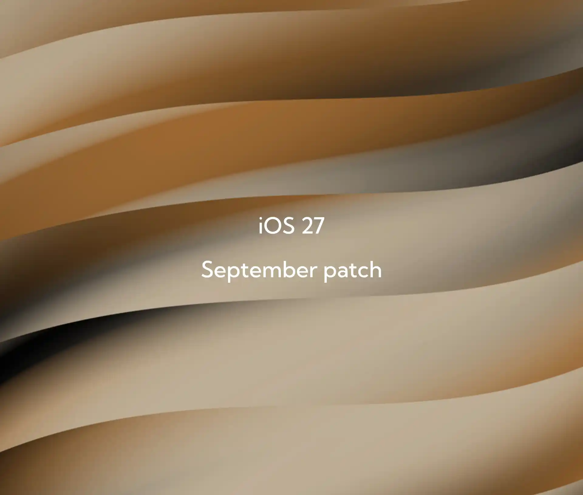 Abstract brown and beige waves background with white text in the centre that reads, “iOS 27 September patch”, highlighting the latest Apple update.