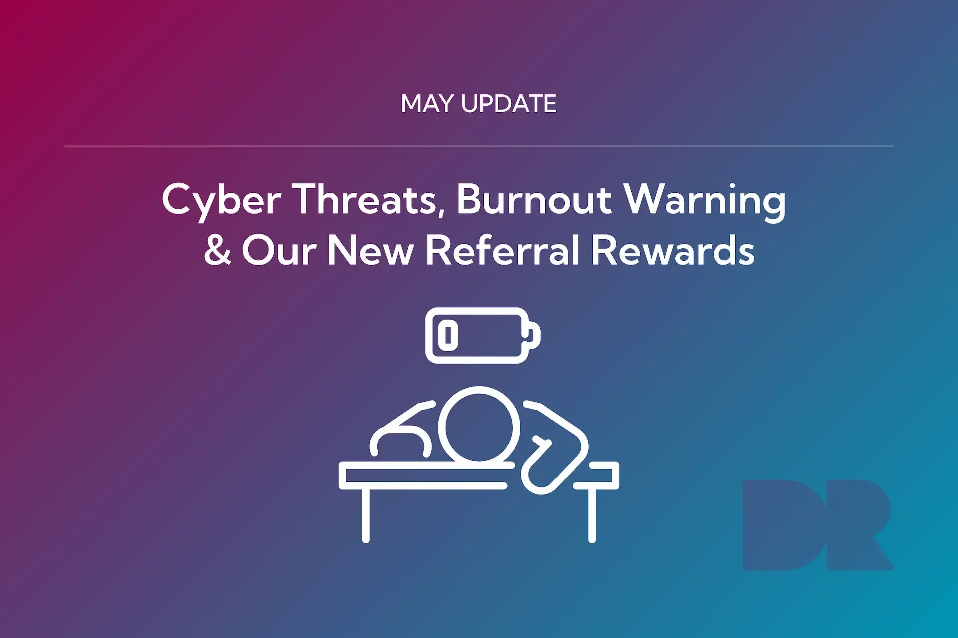 Slide titled "may update" highlights cyber threats, burnout warning signs, and new referral rewards, featuring an outline of a fatigued person under a low battery icon.