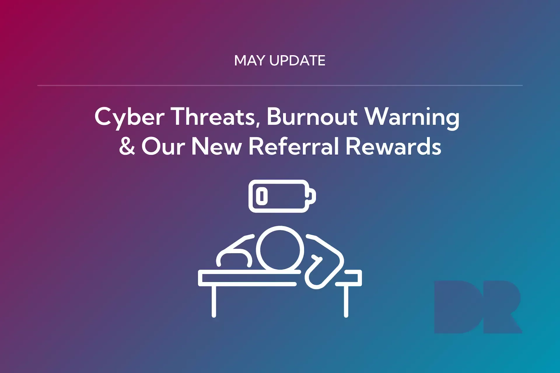 Slide titled "may update" highlights cyber threats, burnout warning signs, and new referral rewards, featuring an outline of a fatigued person under a low battery icon.